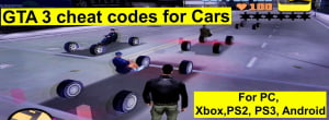 GTA 3 cheat codes for Cars -All cheats for PC, Xbox,PS2, PS3, Android